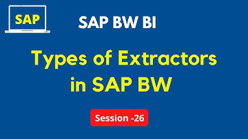 Types of Extractors in SAP BW | Different Types Of SAP BW Extractors Explained | Generic Extraction