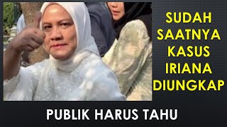Kasus Iriana Sudah Saatnya Diungkap Ke Publik