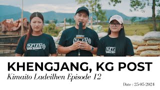 KTS Kimaito Ladeilhen Ep12 || Khengjang (KG Post) || Kangpokpi || 25th May 2024