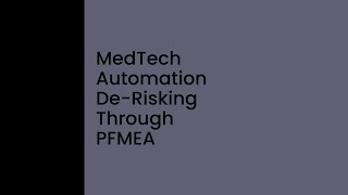 Custom MedTech Automation and De-Risking Through PFMEA | ATX West 2023