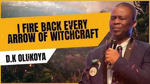 I FIRE BACK EVERY ARROW OF WITCHCRAFT | Dr. D.K. Olukoya | Powerful Prayer for Protection