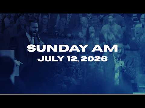 Sunday Morning Worship | July 12, 2026
