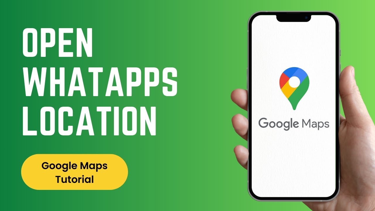How to Open WhatsApp Location in Google Maps