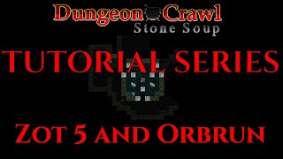 ZOT 5 AND ORBRUN Dungeon Crawl Stone Soup Guide DCSS 14