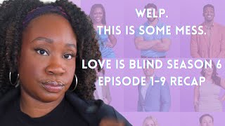WELP. This Is Some Mess (Love Is Blind Season 6 Episode 1-9 Recap)