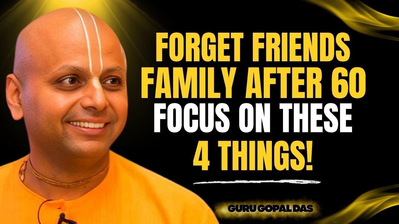 After 50, These 4 Things Matter Most | Gaur Gopal Das - YouTube