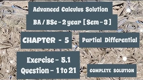 Exercise 5.1 Solution || Question 1 to 21 || Advanced Calculus || BA BSc 2 year Semester 3 ||