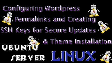 Ubuntu Web Server - Configure Wordpress Permalinks, Secure Theme Installation