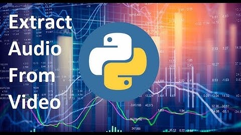 Extract Audio From Video Using Python