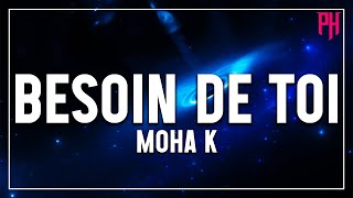 Besoin de toi - Moha K ( Paroles/Lyrics ) - Liste De Lecture Chaude 2022 🎶