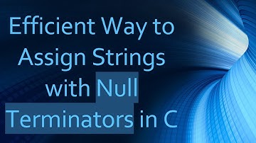 Efficient Way to Assign Strings with Null Terminators in C