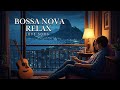 Relaxing Bossa Nova Background 🎧 | Calm Bossa Nova Background for Coffee, Reading & Rest
