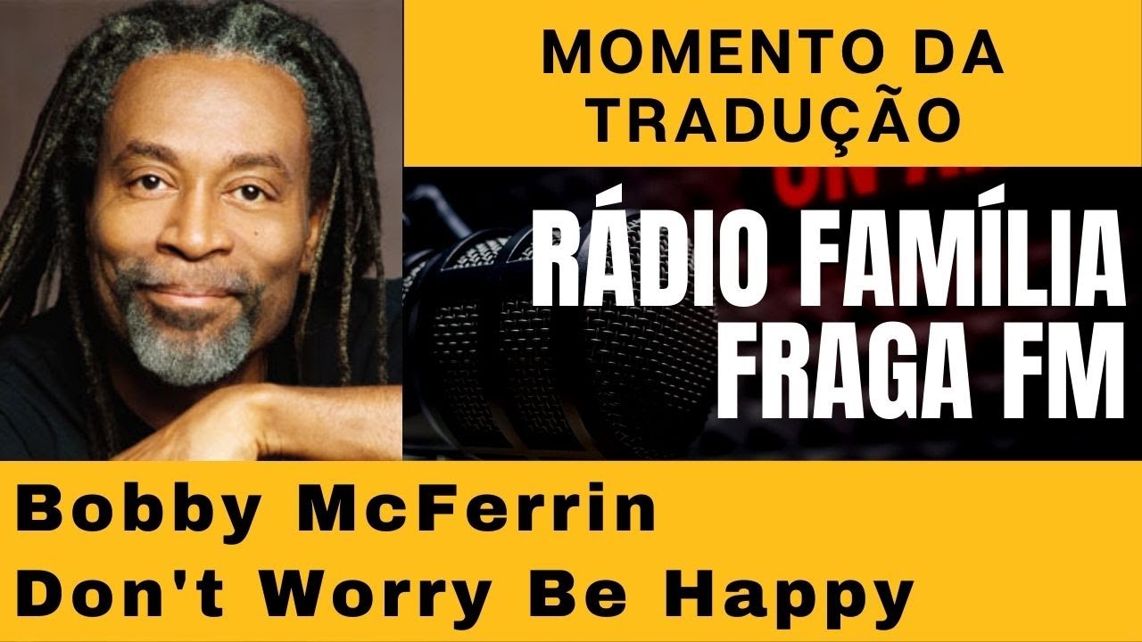 DON'T WORRY BE HAPPY (TRADUÇÃO) - Bobby McFerrin 