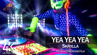 【4K】LYRICS: «Yea Yea Yea» 🔥 SKRXLLA 🔥 2021 🎧 with Aerial Drone Footage