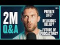 2m qa  private life future of podcasting  becoming religious