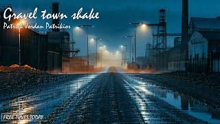 Gravel town shake - Patrick Jordan Patrikios | Free Tunes Today | Copyright Free!