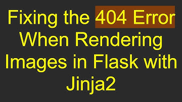 Fixing the 404 Error When Rendering Images in Flask with Jinja2