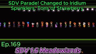 Stardew Valley Meadowlands Farm Ep169- SDV Parade! Changed to Iridium Sprinklers, Tons of Strawberry