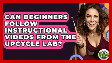Can Beginners Follow Instructional Videos from The Upcycle Lab? - The Upcycle Lab