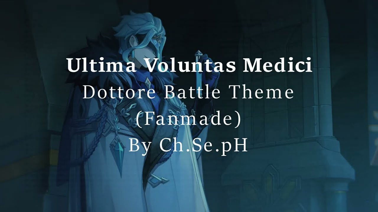 Ultima Voluntas Medici Fanmade Dottore Boss Battle Theme By Ch Se pH Ultima Voluntas Medici Fanmade Dottore Boss Battle Theme By Ch Se pH