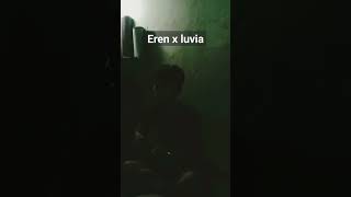 Eren x luvia #shorts #takkanpisah Eren x luvia #shorts #takkanpisah