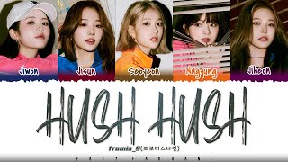 Video thumbnail of "fromis_9 (프로미스나인) - 'HUSH HUSH' Lyrics [Color Coded_Han_Rom_Eng]"