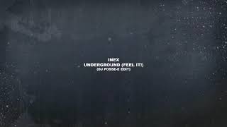 INEX - Underground (Feel It!) (Dj Posse-E Edit)