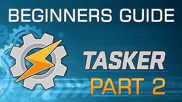 Beginners Guide to Android Tasker | Part 2 of 3