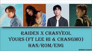 RAIDEN X CHANYEOL - Yours (ft Lee Hi & Changmo) (Han/Rom/Eng) Lyrics