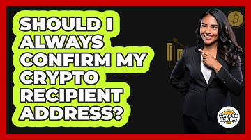 Should I Always Confirm My Crypto Recipient Address?