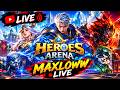 HEROES ARENA MAXLOWW LIVE gameplay heroes arena HEROES ARENA MAXLOWW LIVE gameplay heroes arena