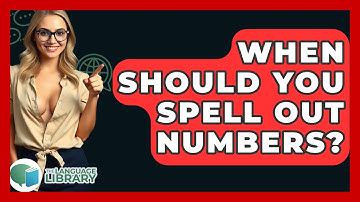 When Should You Spell Out Numbers? - The Language Library