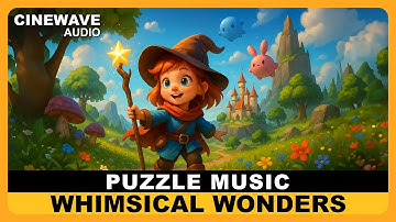 Puzzle Music - Whimsical Wonders | Fun Casual Puzzle Game Music | CineWave Audio