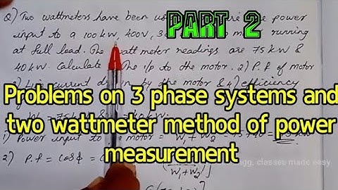 Problems on three phase systems part-2, problems on two wattmeter method of power measurement