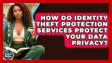 How Do Identity Theft Protection Services Protect Your Data Privacy? - Student Score Builder