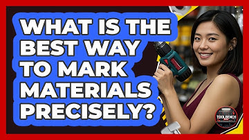 What Is The Best Way To Mark Materials Precisely? - ToolBench Pros