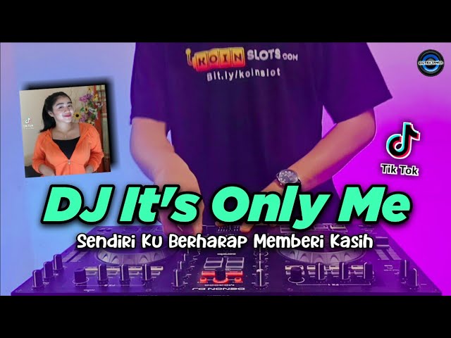 DJ IT'S ONLY ME - SENDIRI KU BERHARAP MEMBERI KASIH WALAU TAK KEMBALI TIKTOK VIRAL REMIX FULL BASS class=