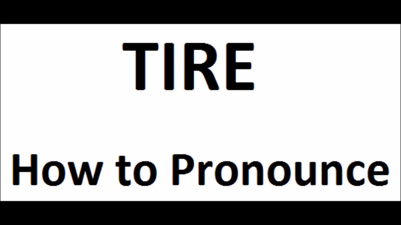 How to pronounce TireHow to say TireTire Pronunciation