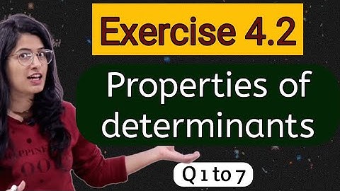 Exercise 4.2 ll Q1 to Q7 ll Properties of determinants ll  ncert class 12 maths