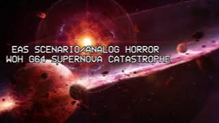 EAS Scenario/Analog & Digital Horror  - WOH G64 Supernova