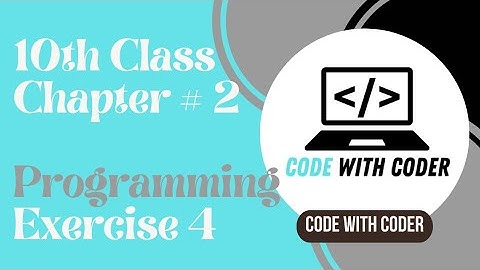 Computer Class 10 chapter 2 - 10th Class Computer Ch 2-Programming Exercise 4
