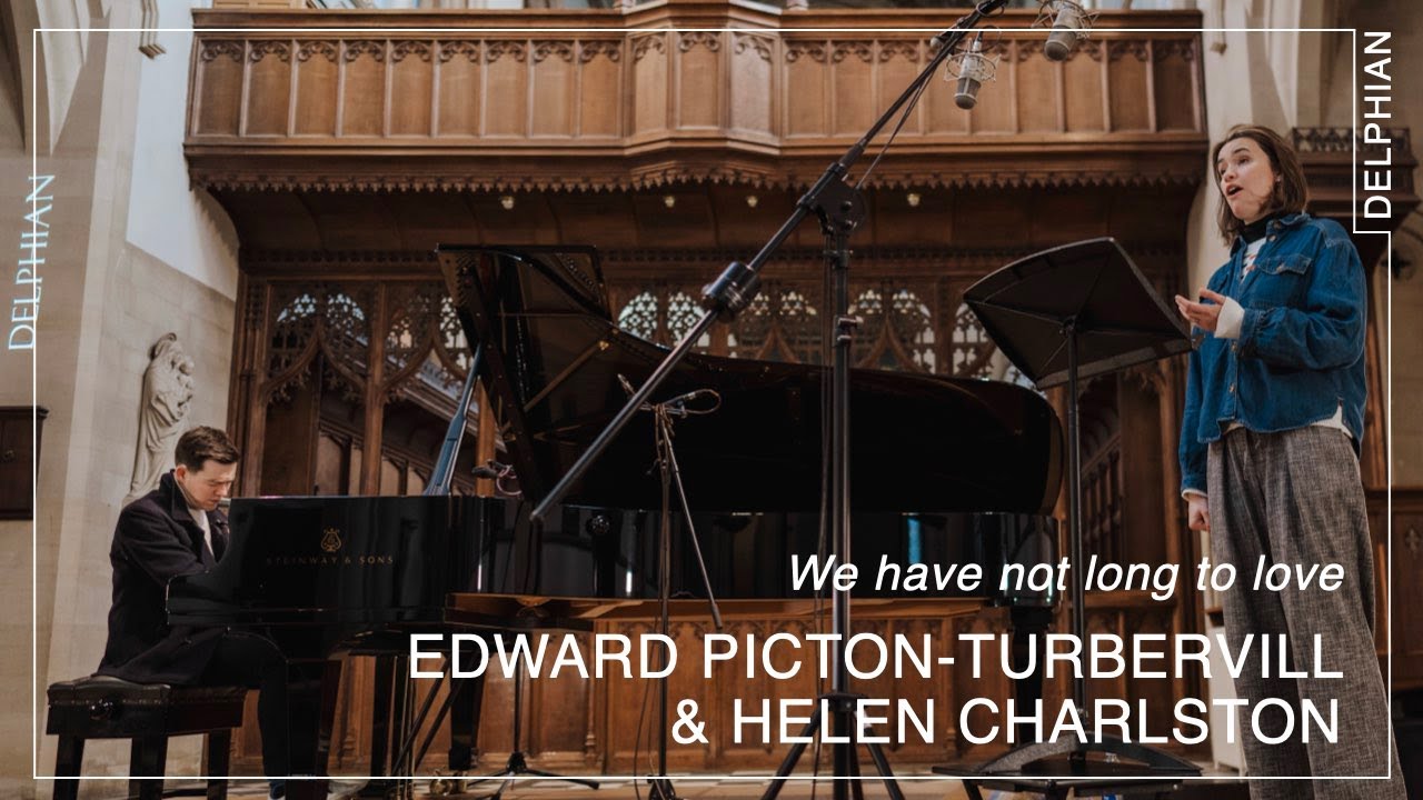 We have not long to love | Helen Charlston & Edward Picton-Turbervill