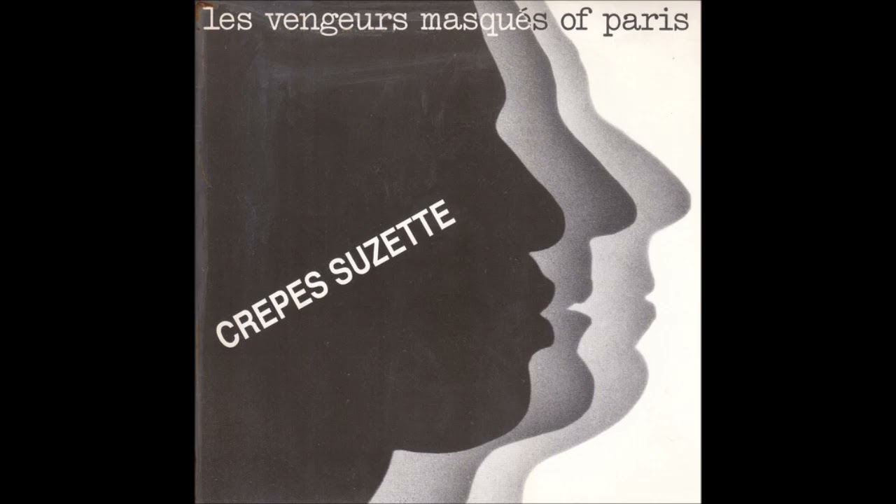 Les vengeurs masqués of Paris - (Fais moi des) Crêpes suzettes - 1987