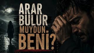 Dağlarda Kaybolsam | Arar Bulur Muydun Beni?
