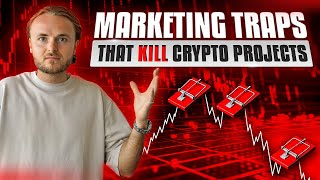 Marketing Traps That Kill Crypto Projects