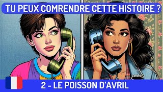 HISTOIRE POUR PROGRESSER EN FRANÇAIS : 2. LE POISSON D'AVRIL ☎️