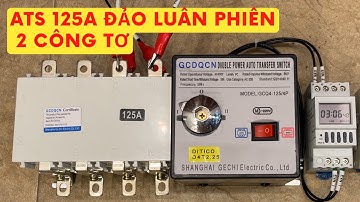 Bộ ATS 125A đảo luân phiên 2 công tơ 15 ngày tự động cho nhà dùng điện công xuất lớn