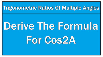 How To Derive The Formula For Cos2A - Maths / Trigonometry