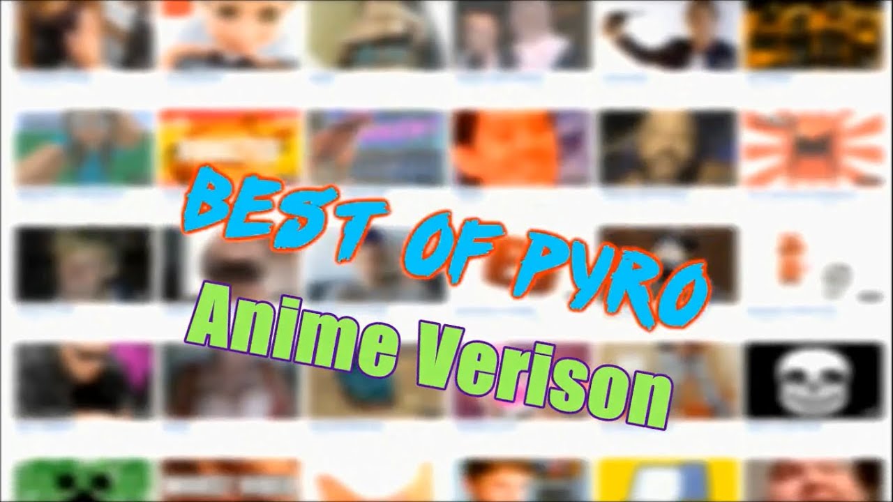 The Best of Pyrocynical Anime Version - YouTube