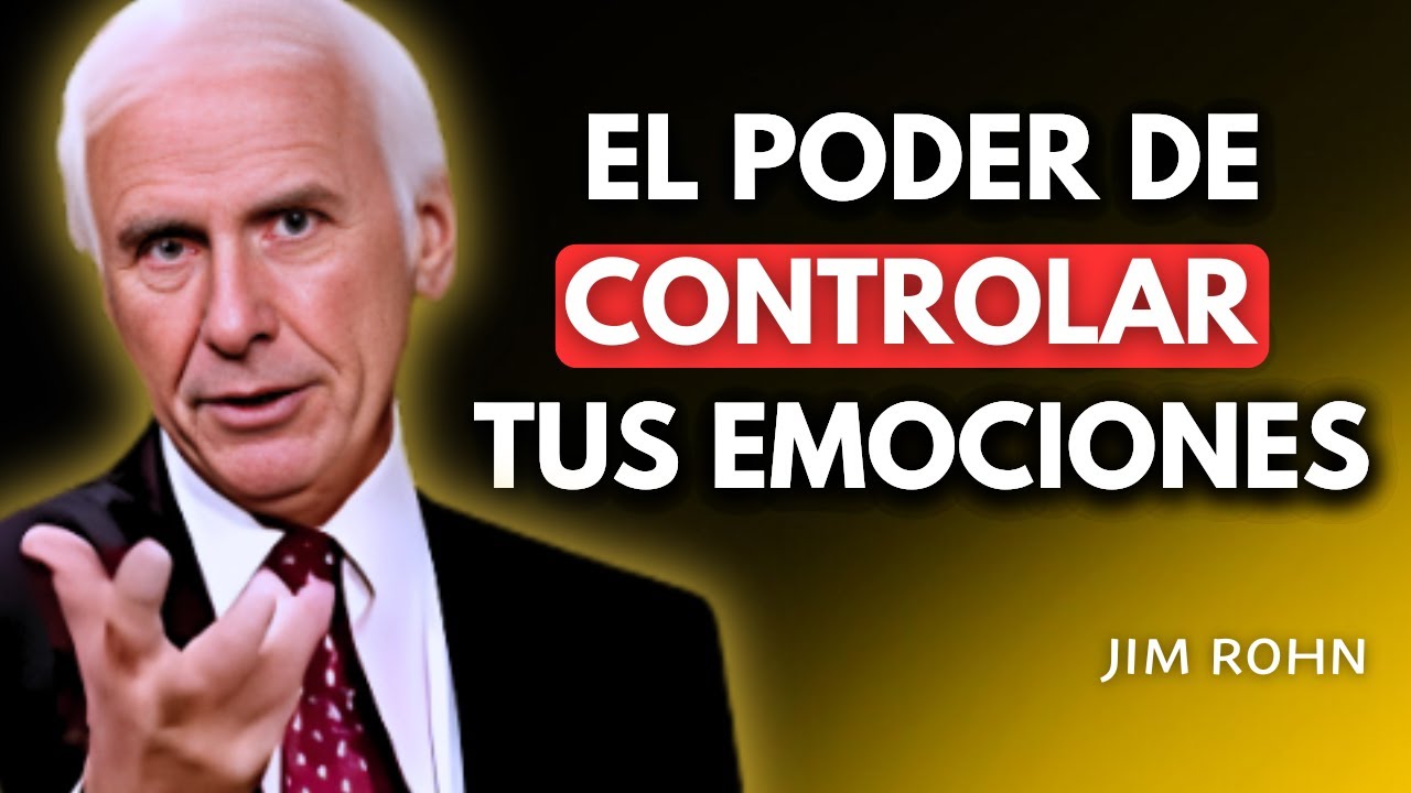 Domina tus Emociones: El Discurso que Cambiará tu Vida - Jim Rohn - YouTube